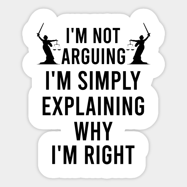 I'm not arguing I'm simply explaining why I'm right Sticker by cypryanus